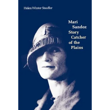 Mari Sandoz: Story Catcher of the Plains
