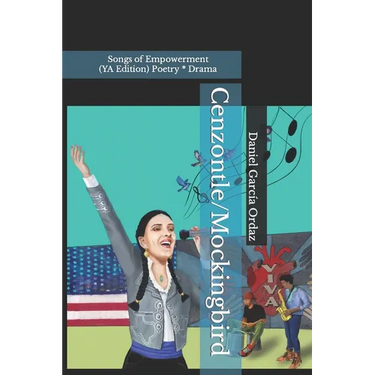 Cenzontle/Mockingbird (YA Edition): Songs of Empowerment (Poetry * Drama)