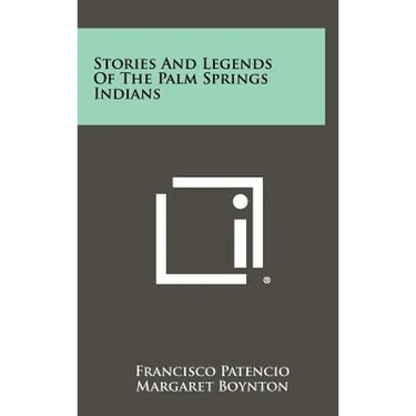 Stories And Legends Of The Palm Springs Indians