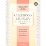 Childhood Leukemia: A Guide for Families, Friends & Caregivers