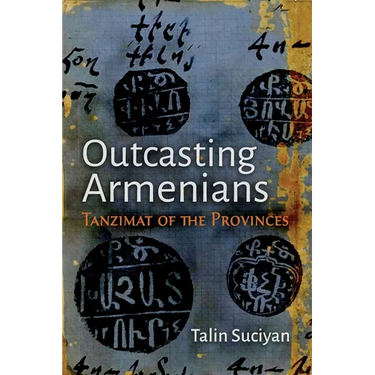 Outcasting Armenians: Tanzimat of the Provinces