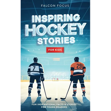 Inspiring Hockey Stories For Kids - Fun, Inspirational Facts & Stories For Young Readers