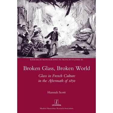 Broken Glass, Broken World: Glass in French Culture in the Aftermath of 1870