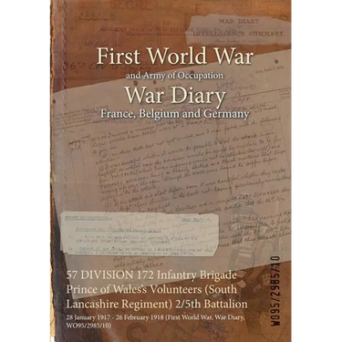 57 DIVISION 172 Infantry Brigade Prince of Wales's Volunteers (South Lancashire Regiment) 2/5th Battalion: 28 January 1917 - 26 February 1918 (First W