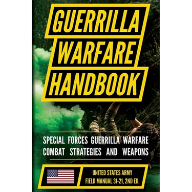 U.S. Army Guerrilla Warfare and Special Forces Operations Manual (FM 31-21): Unconventional and Irregular Warfare Combat Doctrine