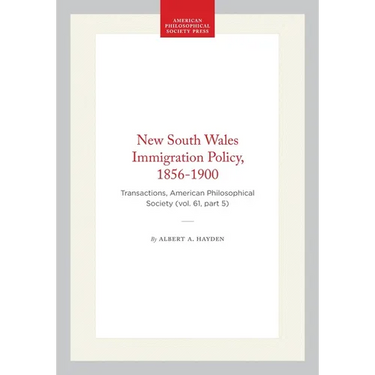 New South Wales Immigration Policy, 1856-1900: Transactions, American Philosophical Society (Vol. 61, Part 5)