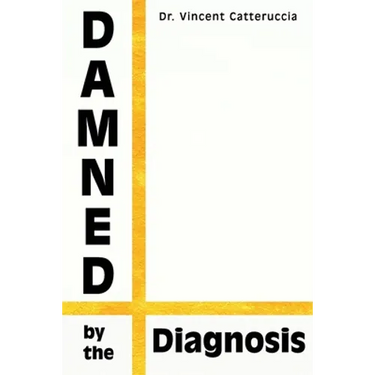 Damned by the Diagnosis: A Different Way of Thinking About Pain