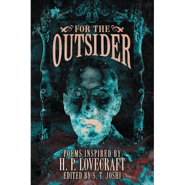 For the Outsider: Poems Inspired by H. P. Lovecraft