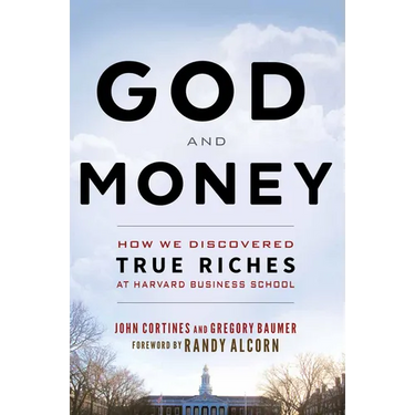 God and Money: How We Discovered True Riches at Harvard Business School