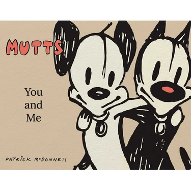 Mutts: You and Me: A Mutts Treasury