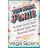 Pure Human Female: An Alien's Cosmic Quest to Decode Earth's Most Mysterious Gender