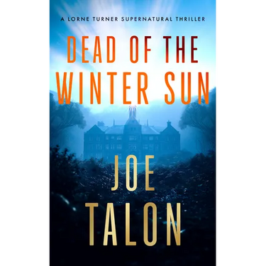 Dead of the Winter Sun: A Supernatural Mystery of Cold War Secrets and Haunted Exmoor Ruins