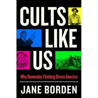 Cults Like Us: Why Doomsday Thinking Drives America