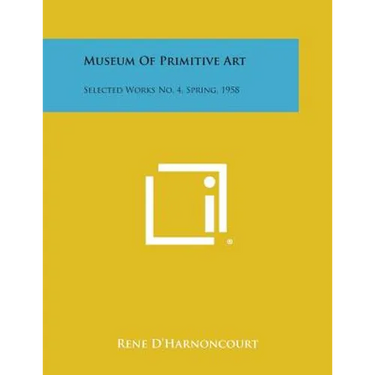 Museum Of Primitive Art: Selected Works No. 4, Spring, 1958