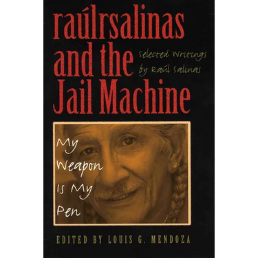 Raúlrsalinas and the Jail Machine: My Weapon Is My Pen