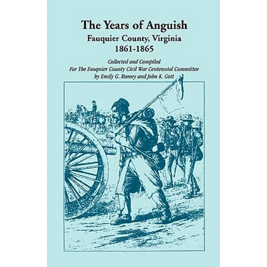 The Years of Anguish: Fauquier County, Virginia, 1861-1865