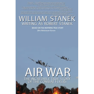 Air War The Incredible True Story of the Combat Flyers