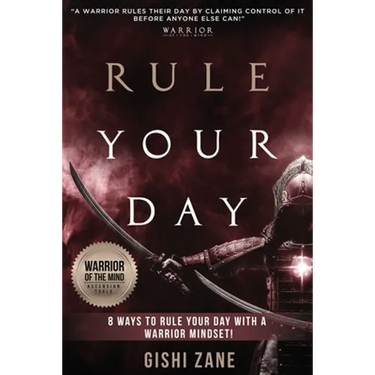 Rule Your Day: 8 Ways To Rule Your Day With A Warrior Mindset