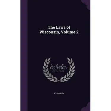 The Laws of Wisconsin, Volume 2