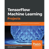 TensorFlow Machine Learning Projects