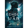 Echoes of War: Book One in the Echoes Trilogy
