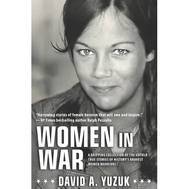 Women In War: A Gripping Collection of the Untold True Stories of History's Bravest Women Warriors