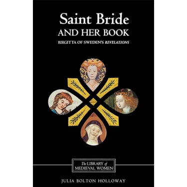 Saint Bride and Her Book: Birgitta of Sweden's Revelations'