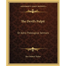 The Devil's Pulpit: Or Astro-Theological Sermons