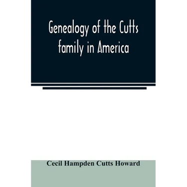 Genealogy of the Cutts family in America