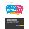 The Social Intranet: Encouraging Collaboration and Strengthening Communication. How to Become Mobile and Effective in the Cloud with a Social Intranet