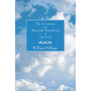 The Ascension and Heavenly Priesthood of Our Lord