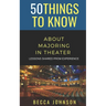 50 Things to Know About Majoring in Theater: Lessons Shared From Experience