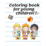 Coloring book for young children: Children's Coloring Books Activity Books