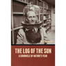 The Log of the Sun: A Chronicle of Nature's Year