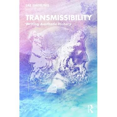 Transmissibility: Writing Aesthetic History
