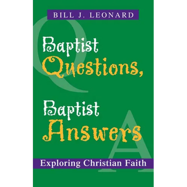 Baptist Questions, Baptist Answers: Exploring Christian Faith