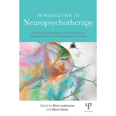 Introduction to Neuropsychotherapy: Guidelines for Rehabilitation of Neurological and Neuropsychiatric Patients Throughout the Lifespan