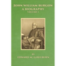 John William Burgon, A Biography: Volume I