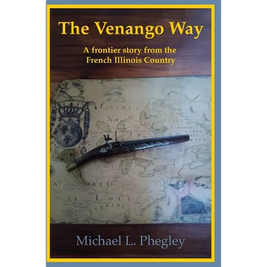 The Venango Way: A frontier story from the French Illinois Country
