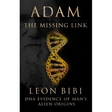 Adam - The Missing Link: DNA Evidence of Man's Alien Origins