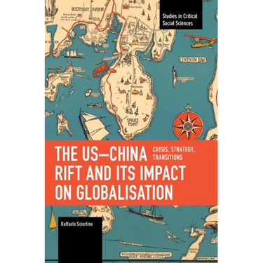 The Us-China Rift and Its Impact on Globalisation: Crisis, Strategy, Transitions