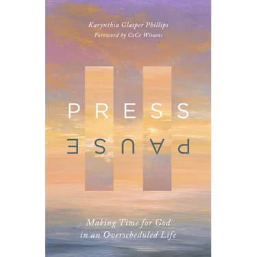 Press Pause: Making Time for God in an Overscheduled Life