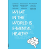 What in the World is E-mental Health?