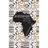 An African Rock: Sacred Poems of Love, Loss, Legacy & Life