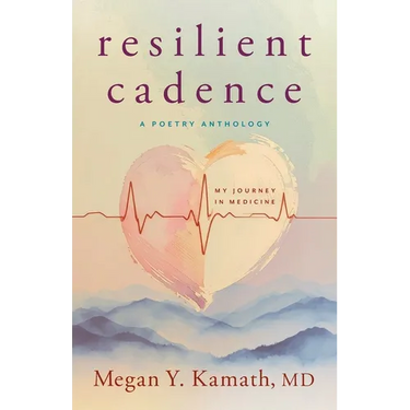 Resilient Cadence: A Poetry Anthology: My Journey in Medicine