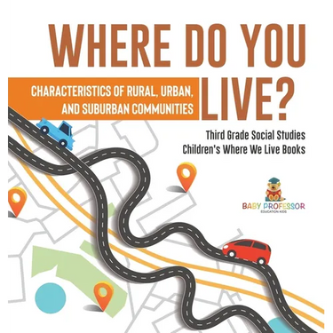Where Do You Live? Characteristics of Rural, Urban, and Suburban Communities Third Grade Social Studies Children's Where We Live Books