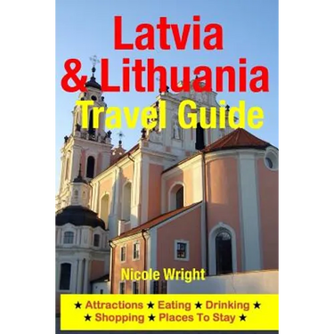 Latvia & Lithuania Travel Guide: Attractions, Eating, Drinking, Shopping & Places To Stay