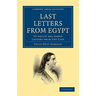 Last Letters from Egypt: To Which Are Added Letters from the Cape