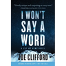 I Won't Say a Word: A Say My Name Novel