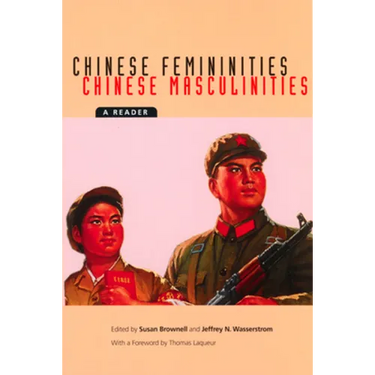 Chinese Femininities/Chinese Masculinities: A Reader